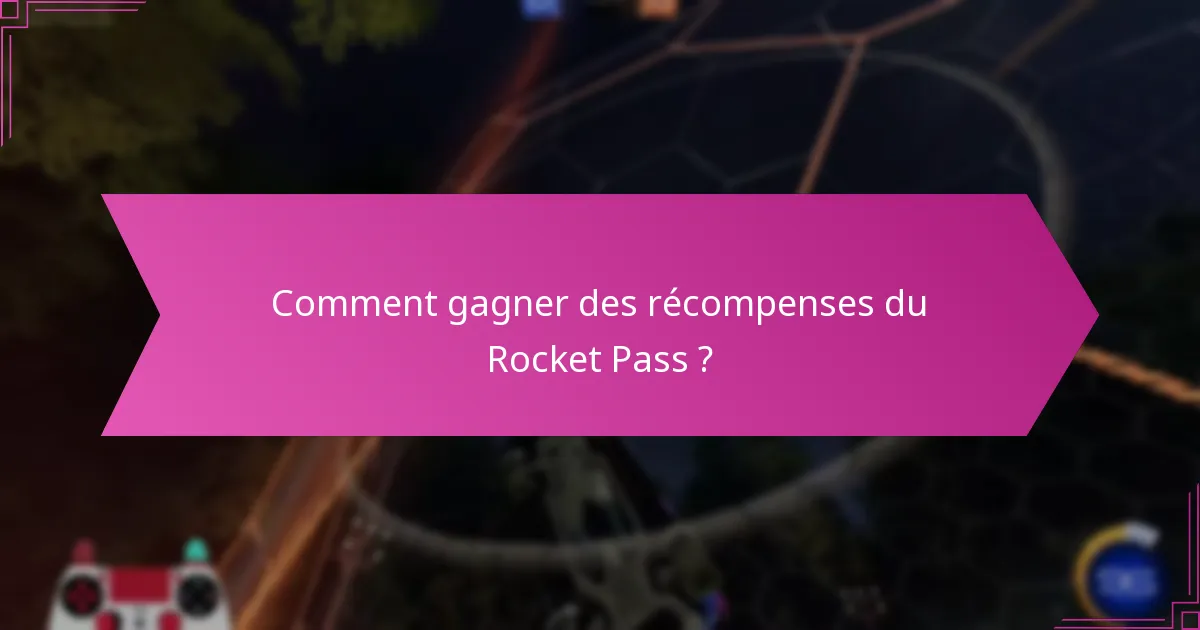 Comment gagner des récompenses du Rocket Pass ?
