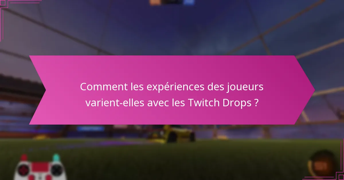 Quelles sont les réactions de la communauté aux Twitch Drops ?