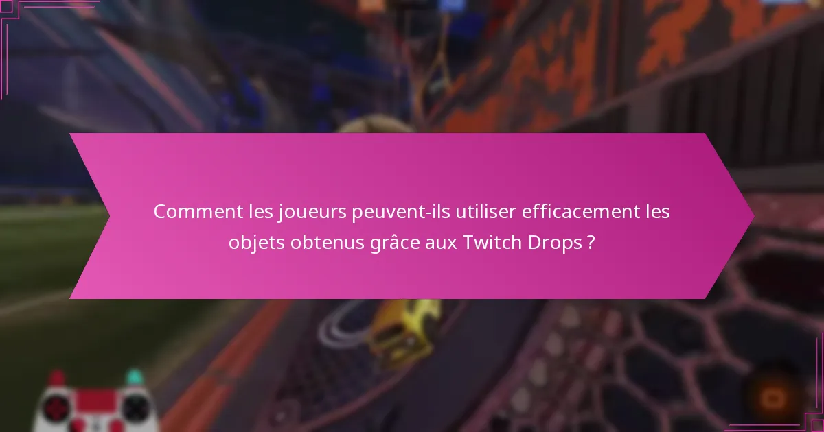 Quels avantages en termes de gameplay offrent les Twitch Drops dans Rocket League ?