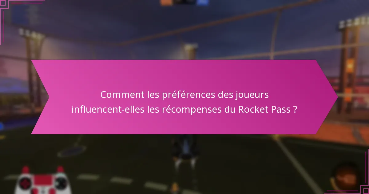 Quels sont les objets les plus notables des récompenses du Rocket Pass ?