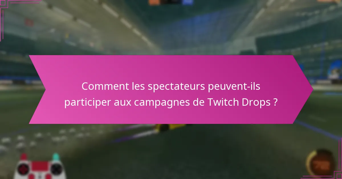 Quelles campagnes promotionnelles ont réussi à utiliser les Twitch Drops ?