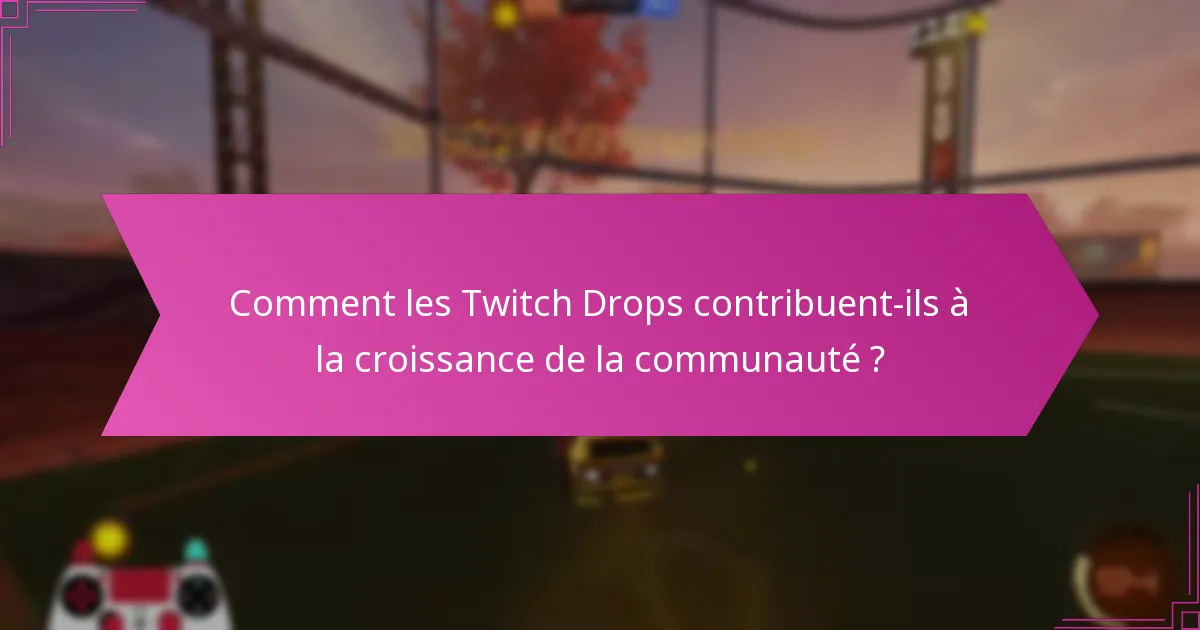 Comment les Twitch Drops impactent-ils l’engagement des joueurs ?