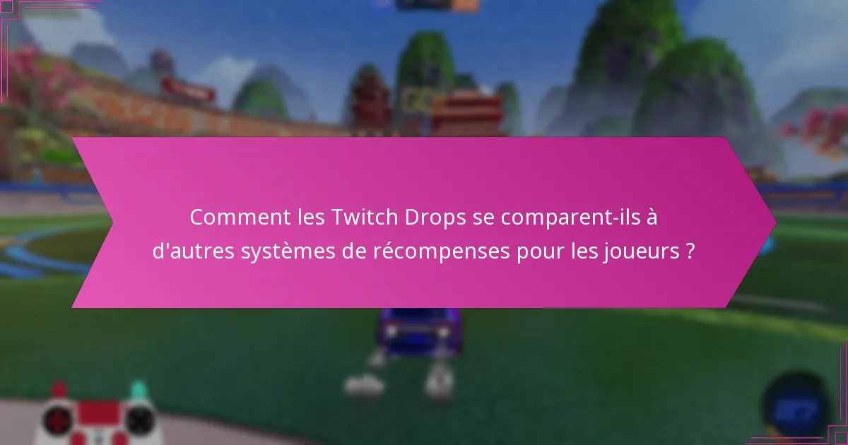 Comment les expériences des joueurs varient-elles avec les Twitch Drops ?