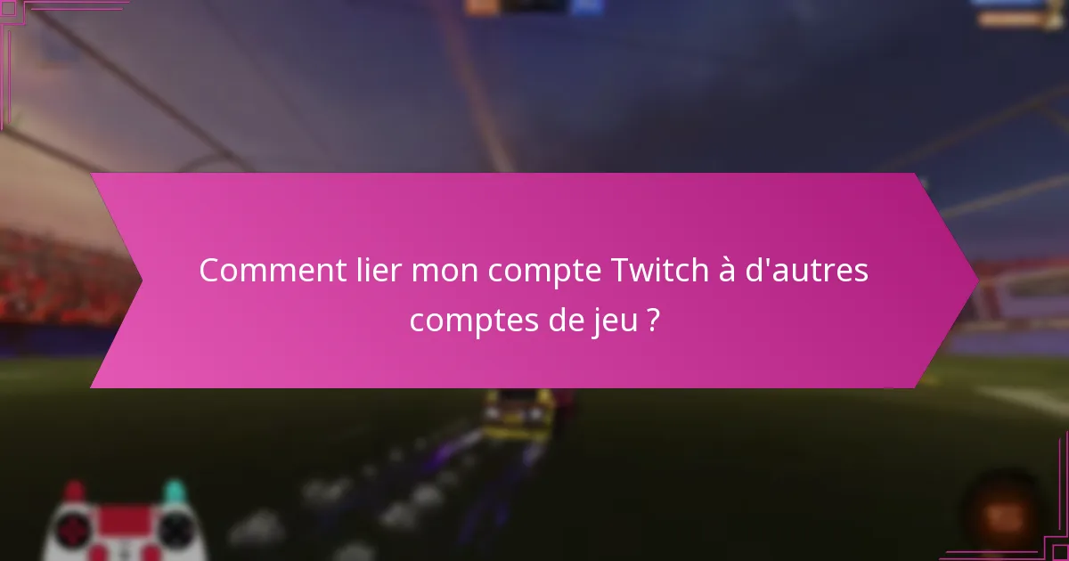 Quelles sont les étapes pour participer aux Twitch Drops ?