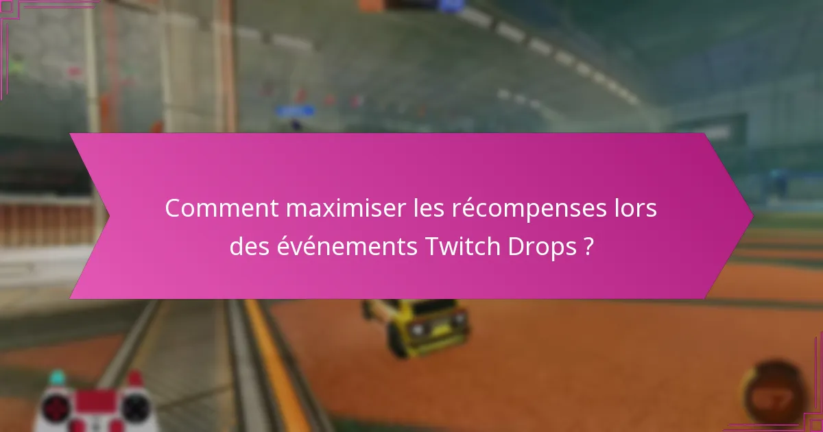 Quand auront lieu les prochains événements Twitch Drops ?