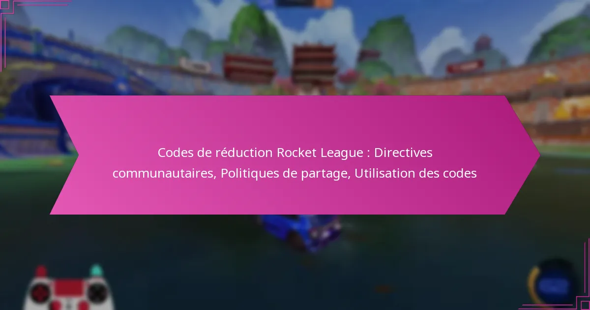 You are currently viewing Codes de réduction Rocket League : Directives communautaires, Politiques de partage, Utilisation des codes