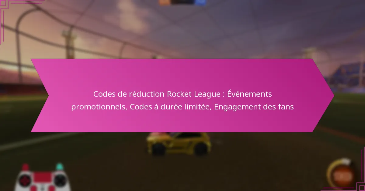 You are currently viewing Codes de réduction Rocket League : Événements promotionnels, Codes à durée limitée, Engagement des fans