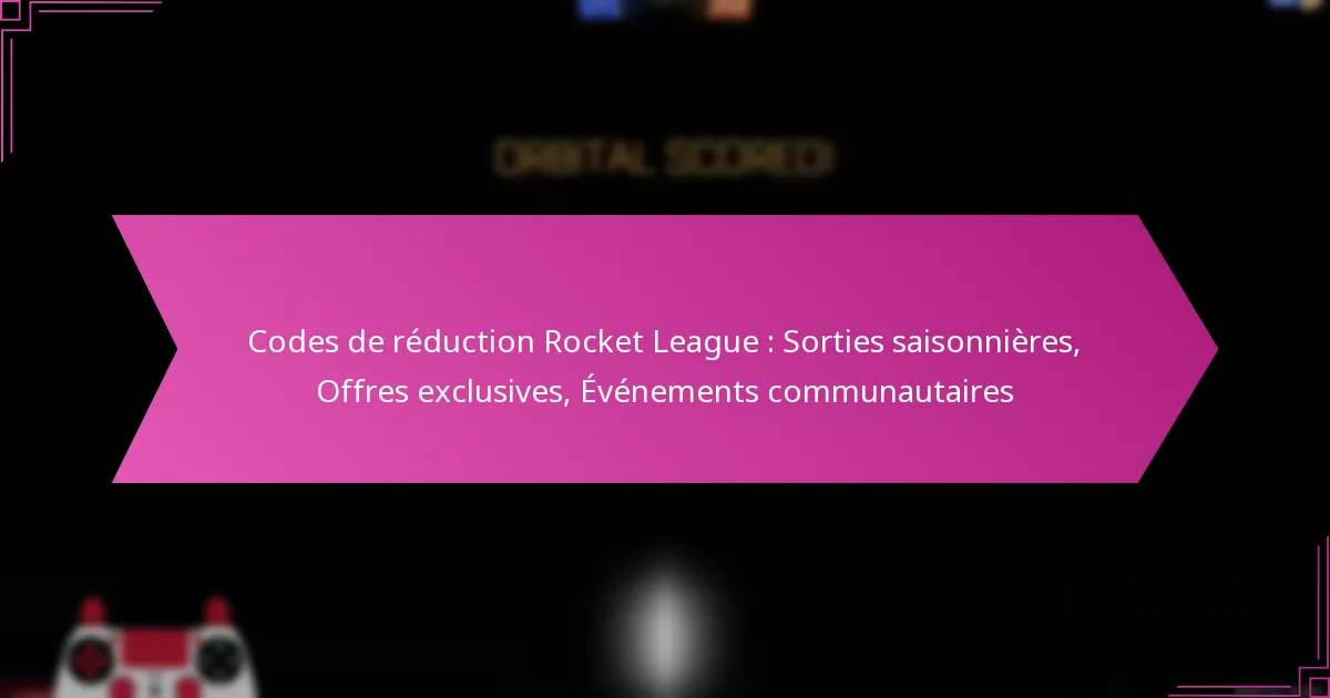 You are currently viewing Codes de réduction Rocket League : Sorties saisonnières, Offres exclusives, Événements communautaires