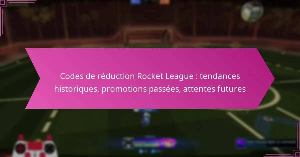 Read more about the article Codes de réduction Rocket League : tendances historiques, promotions passées, attentes futures
