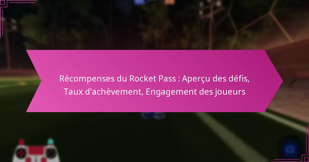 Read more about the article Récompenses du Rocket Pass : Aperçu des défis, Taux d’achèvement, Engagement des joueurs