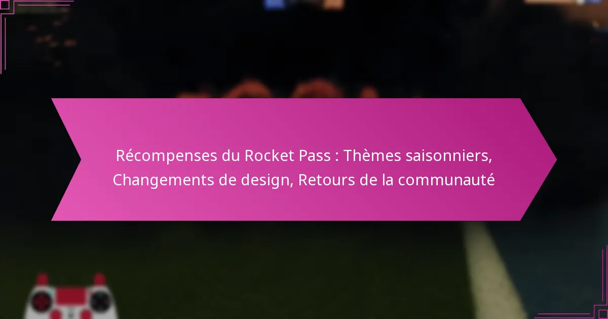 You are currently viewing Récompenses du Rocket Pass : Thèmes saisonniers, Changements de design, Retours de la communauté