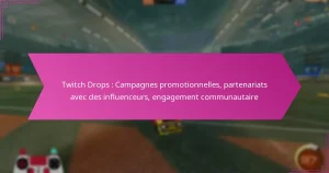 Read more about the article Twitch Drops : Campagnes promotionnelles, partenariats avec des influenceurs, engagement communautaire