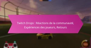 Read more about the article Twitch Drops : Réactions de la communauté, Expériences des joueurs, Retours
