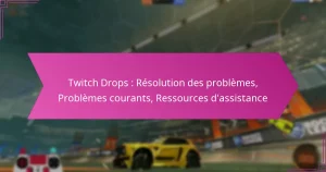 Read more about the article Twitch Drops : Résolution des problèmes, Problèmes courants, Ressources d’assistance