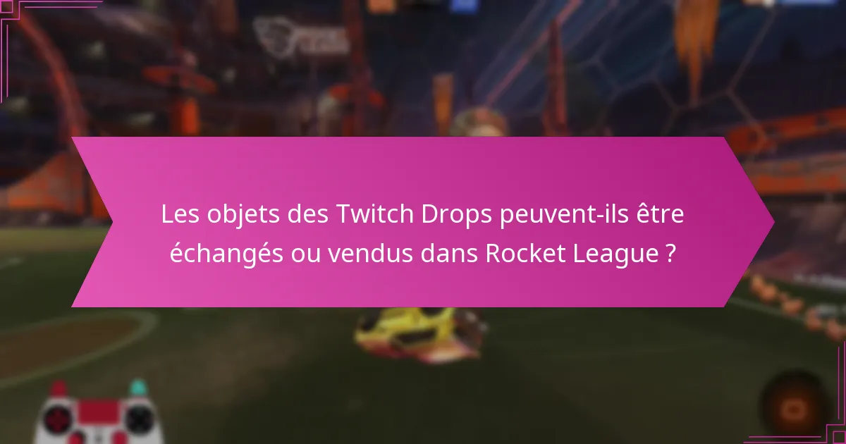 Comment participer aux événements Twitch Drops pour Rocket League ?