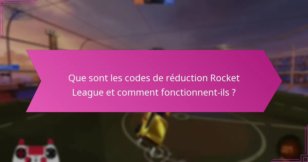 Quelles offres exclusives peuvent être accessibles avec les codes de réduction Rocket League ?