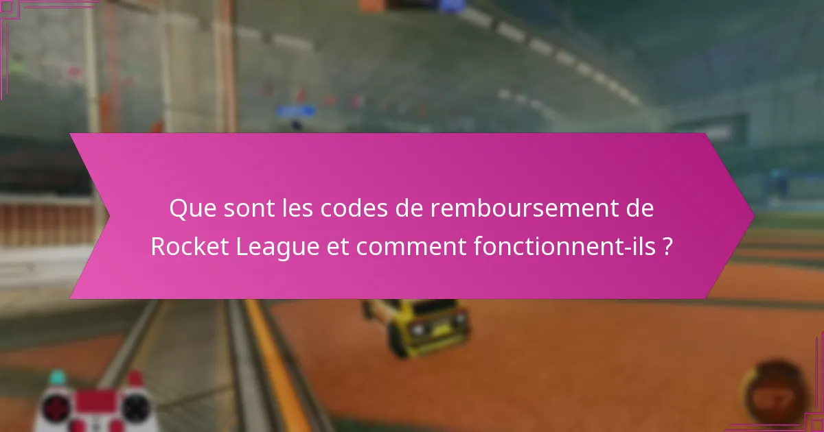 Quelles sont les idées reçues courantes sur les codes de remboursement de Rocket League ?