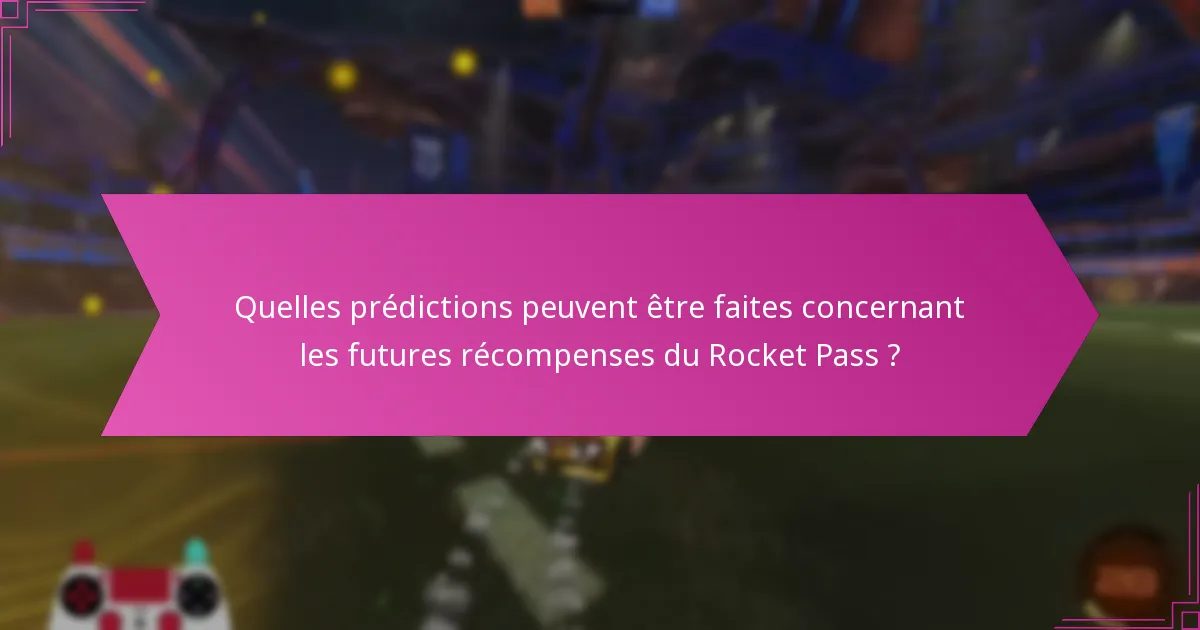 Comment les récompenses du Rocket Pass se comparent-elles à travers les différentes saisons ?