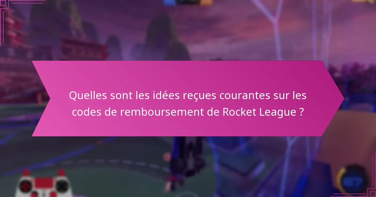 Quels conseils d’experts peuvent améliorer mon utilisation des codes de remboursement de Rocket League ?