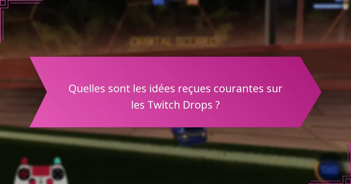Comment les spectateurs peuvent-ils maximiser leurs chances de recevoir des Twitch Drops ?