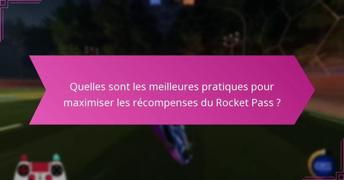 Quelles sont les astuces efficaces pour progresser dans le Rocket Pass ?