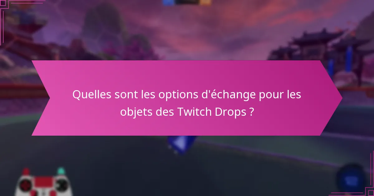 Comment évaluer la valeur marchande des objets des Twitch Drops ?