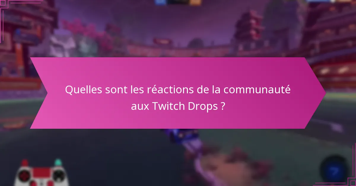Quelles stratégies peuvent maximiser les chances de recevoir des Twitch Drops ?