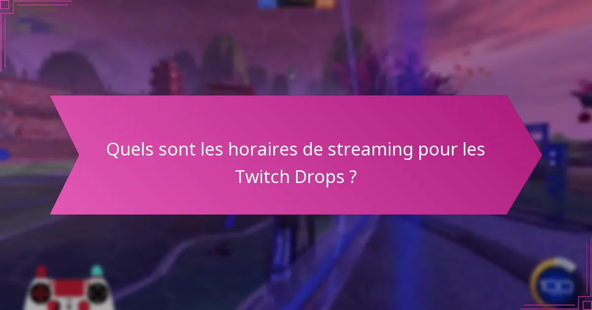 Comment maximiser les récompenses lors des événements Twitch Drops ?