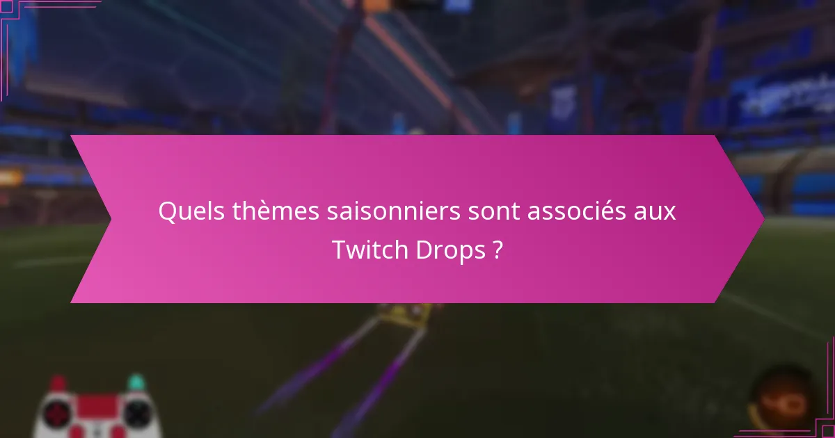 Quelles récompenses uniques peuvent être gagnées grâce aux Twitch Drops ?