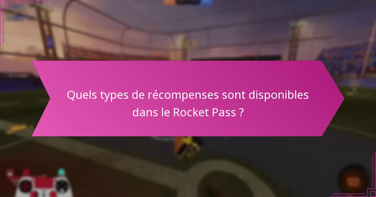 Comment les récompenses du Rocket Pass améliorent-elles le gameplay ?