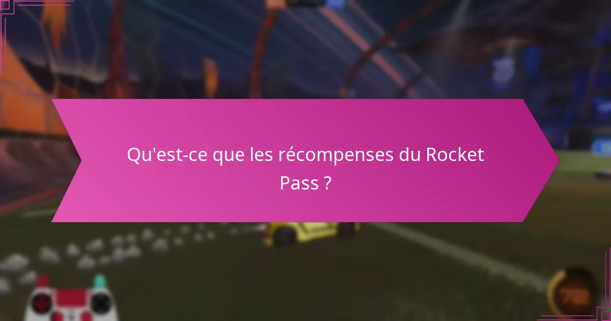 Quelles récompenses du Rocket Pass sont les plus populaires parmi les joueurs ?